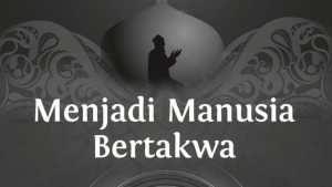 Dari Buku Prof.Dr. Abdul Mu'ti Menjadi Manusia Bertakwa (Seri 12)