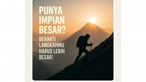 Jangan cuma ingin naik ke puncak tapi enggan nanjak.