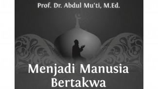 Dari Buku Prof.Dr. Abdul Muti; Menjadi Manusia Bertakwa (Seri 23)