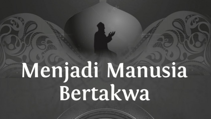Dari Buku Prof.Dr. Abdul Mu'ti Menjadi Manusia Bertakwa (Seri 15)