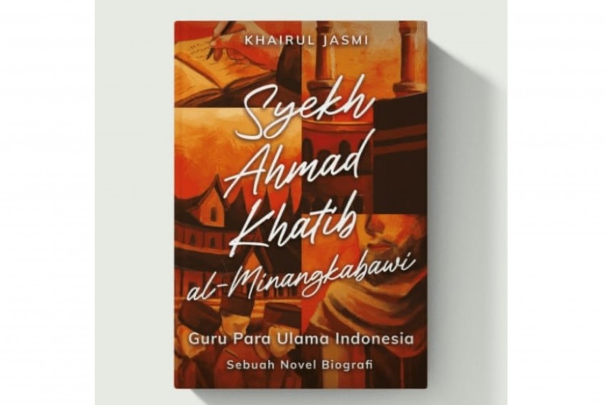 Novel Biografi Syekh Ahmad Katib al Minangkabawi, Kini Jadi Novel Paling Laris