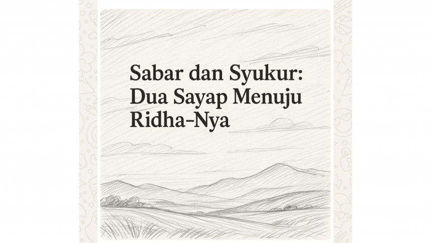 Sabar dan Syukur: Dua Sayap Menuju Ridha-Nya